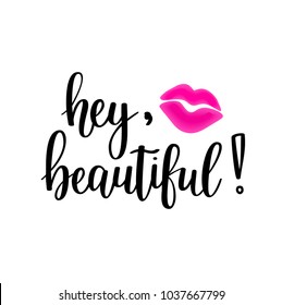 Hey beautiful vector lettering. Girl cosmetics and fashion design. Home decor, wall poster, mug t-shirt prints
