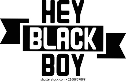 Hey Black Boy Design And Vector File