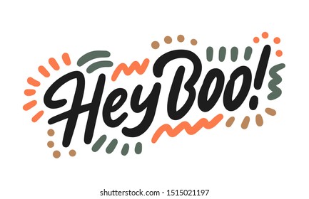 Hey boo. Halloween Party Poster with Handwritten Ink Lettering. Modern Calligraphy. Typography Template for kids t-shirt, Stickers, Tags, Gift Cards. Vector illustration
