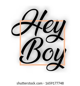 hey boy slogan for t shirt design illustrator 