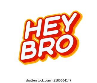 Hey Bro lettering isolated on white colourful text effect design vector. Brother slang. Text or inscriptions in English. The modern and creative design has red, orange, yellow colors..