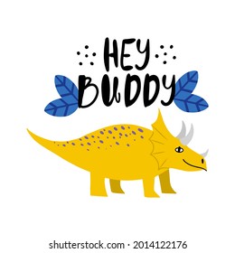 Hey Buddy- Hand Drawn Vector Lettering With Adorable Yellow Triceratops Dinosaur Smiling 