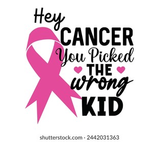 Hey Cancer You Picked The Wrong Kid Svg,Breast Cancer Awareness,Cancer Quotes,Cancer Survivor,Breast Cancer Fighter,Childhood Cancer Awareness,Fight Cancer,Cancer T-Shirt,Cancer Warrior,Cut File