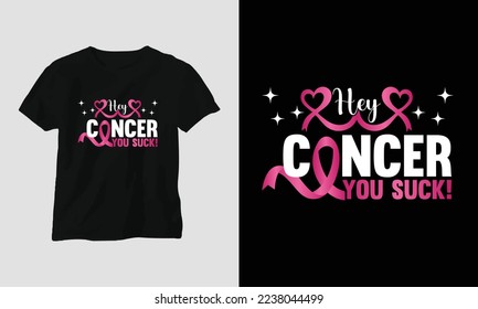 hey, cancer you suck! - World Cancer Day Design with Ribbon, Sign, Love, Fist, and Butterfly 