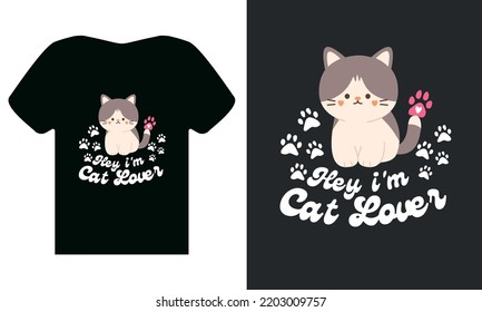 Hey i'm cat lover,Typography, Cartoon t-shirt design concept