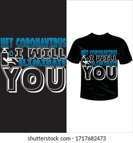 hey corona virus i will eliminate you-2019-2020 corona-virus t-shirt. Stay protected from 2019 Pestilence Novel Corona Virus T-shirt 2019 Novel corona virus t-shirt for man,women and children.