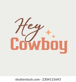 Hey  Cowboy Retro Western Quote SVG T shirt design 