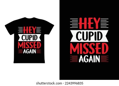 Hey Cupid Missed Again T-shirt design Template