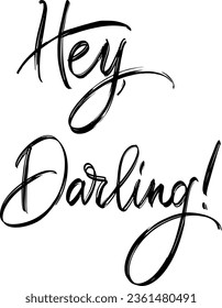 Hey Darling! Handwritten calligraphy. Lettering vector with strokes for stickers, logos, banners. 