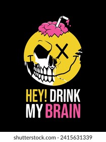 Hey! Drink my brain vector. Funny brain vector. Dead face with juicy brain. My brain is dead vector