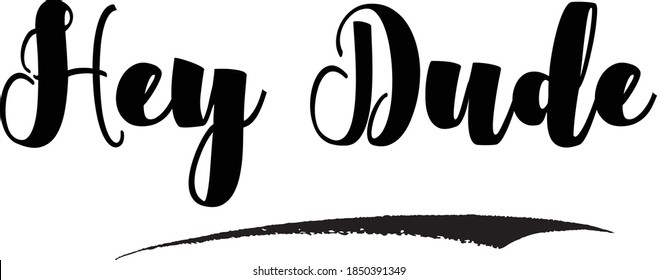 Hey Dude Calligraphy Black Color Text On White Background 