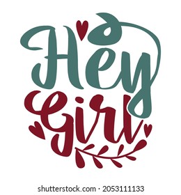 hey girl funny girl design, woman calligraphy illustration design, inspirational girl saying, abstract lady design