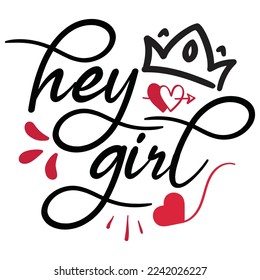 Hey Girl - Happy Valentine's Day SVG And T-shirt Design, Love Hearts vector File. Happy Valentine's day vector card. Happy Valentines Day lettering on a white background.