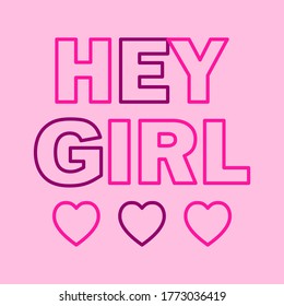 HEY GIRL TEXT WITH HEARTS, SLOGAN PRINT VECTOR