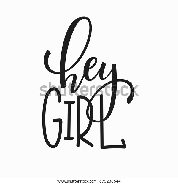 Hey Girl Tshirt Quote Lettering Calligraphy Stock Vector Royalty Free