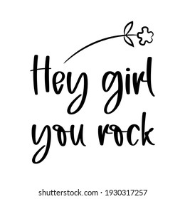 Hey Girl You Rock. Isolated Vector Quote