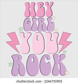  hey girl you rock shirt, happy Peach Girl Quote Eps Sublimation, Feminist, Girl Quotes, Woman Quote, Valentine’s Day, Love, Inspiration Quote, Pink, Retro, Retro Shirt ,