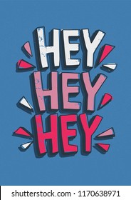 Hey Hey Hey greeting message handwritten with creative calligraphic font. Modern typographic lettering isolated on blue background. Bright colored vector illustration for apparel or T-shirt print.