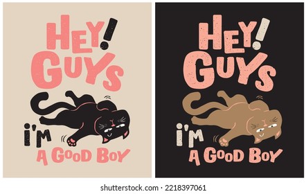 Hey! Guys I'm a Good Boy - Cat Lover, vector illustration