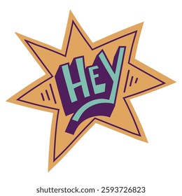 Hey. Hand drawn vector retro lettering in star shape 