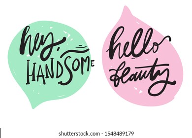 Hey, handsome! Hey, beauty! hand lettering illustration for your design