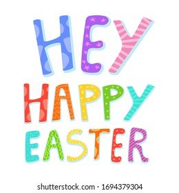 Hey Happy Easter vector hand drawn lettering illustration in cartoon style. Bright and colorful isolated illustration on the white background