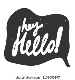 Hey, hello. Sticker for social media content. Vector hand drawn illustration design. Bubble pop art comic style poster, t shirt print, post card, video blog cover