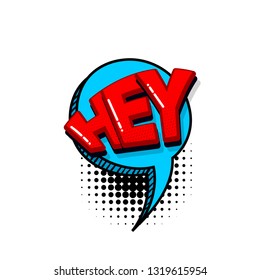 Hey, hi, hello comic text sound effects pop art style. Vector speech bubble word and short phrase cartoon expression illustration. Comics book colored background template.