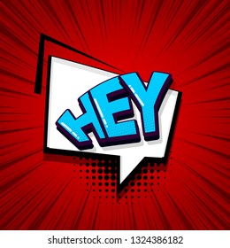 Hey, hi, hello comic text sound effects pop art style. Vector speech bubble word and short phrase cartoon expression illustration. Comics book colored background template.