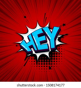 Hey, hi, hello comic text sound effects pop art style. Vector speech bubble word and short phrase cartoon expression illustration. Comics book colored background template.