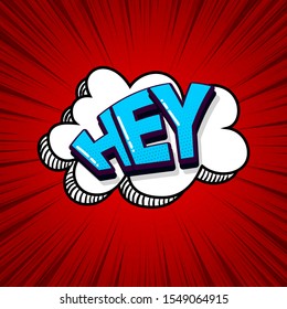 Hey, hi, hello comic text sound effects pop art style. Vector speech bubble word and short phrase cartoon expression illustration. Comics book colored background template.