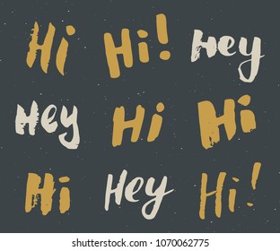 Hey and hi signs lettering set. Hand drawn greeting words, grunge textured retro badge, Vintage label, typography design print, vector illustration.
