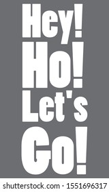 hey ho let's go quotes vector design 