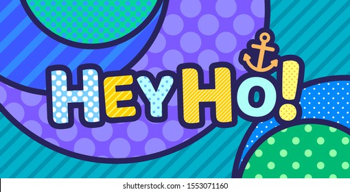 HEY HO! pirate pop art modern illustration for your design. template HELLO trendy design