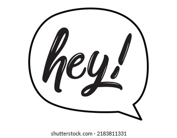 hey! The inscription in the cloud. Vector illustration on a white background. Lettering Typography Hand Drawn hey