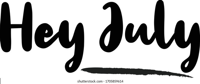 Hey July Calligraphy Phrase, Lettering Inscription.