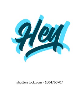 Hey. lettering brush calligraphy for card. vector illustration.