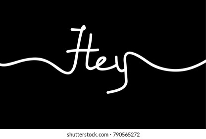 Hey lettering thin line isolated on black background. For web site, poster, placard, print material and mobile app. Creative art, modern drawing concept, vector illustration