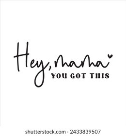 hey mama you got this background inspirational positive quotes, motivational, typography, lettering design