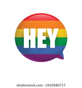 Hey message on a chat bubble in lgbt flag colors. Rainbow flag. Vector illustration.