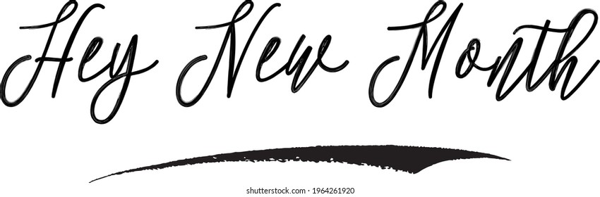 Hey New Month  Beautiful Hand Written Cursive Vector Typography Text