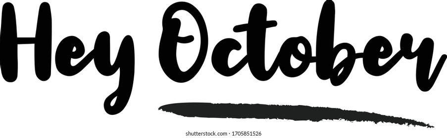 Hey October Calligraphy Phrase, Lettering Inscription.