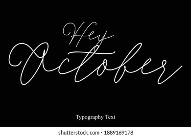 Hey October Cursive Typography Text On Black Background