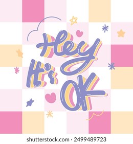 Hey it's ok quote with heart, star element vector. Good Vibes Illustration doodle style style alphabet for t-shirt, sticker, print, poster, social media.