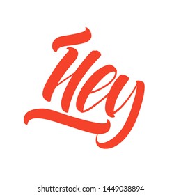 Hey phrase hand drawn vector letter. Isolated on background.