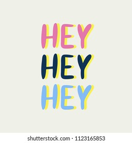 Hey poster. Handwritten modern lettering for cards, posters, t-shirts, etc. 