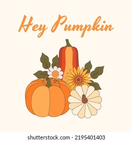 Hey pumpkin autumn retro postcard in 70s-80s style. Composition of pumpkins with flowers. Thanksgiving and seasonal greeting design in modern vintage groovy. Vector illustration
