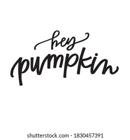 Hey Pumpkin hand lettered greeting