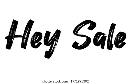 Hey Sale Brush Hand drawn typography lettering phrase isolated on the white background, for greeting and invitation card