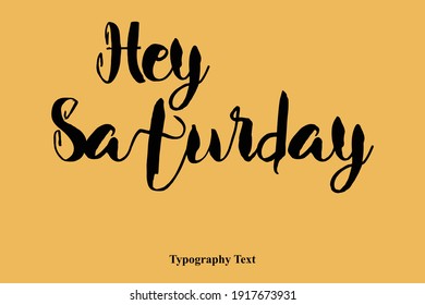 Hey Saturday. Text Bold Typography On Yellow Background 